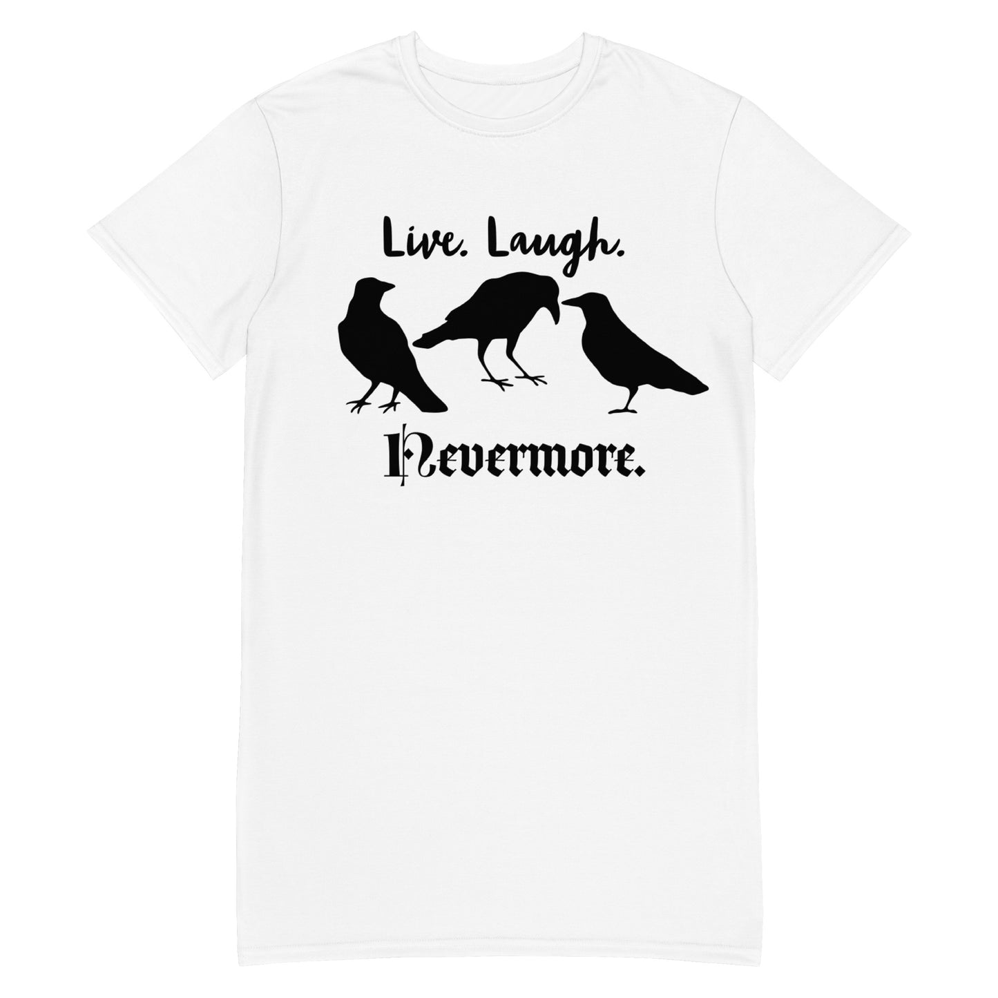 Live. Laugh. Nevermore. Edgar Allen Poe T-shirt dress